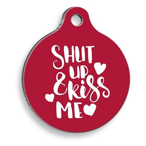 Shut Up And Kiss Me Yuvarlak Şekilli Kedi ve Köpek Künyesi